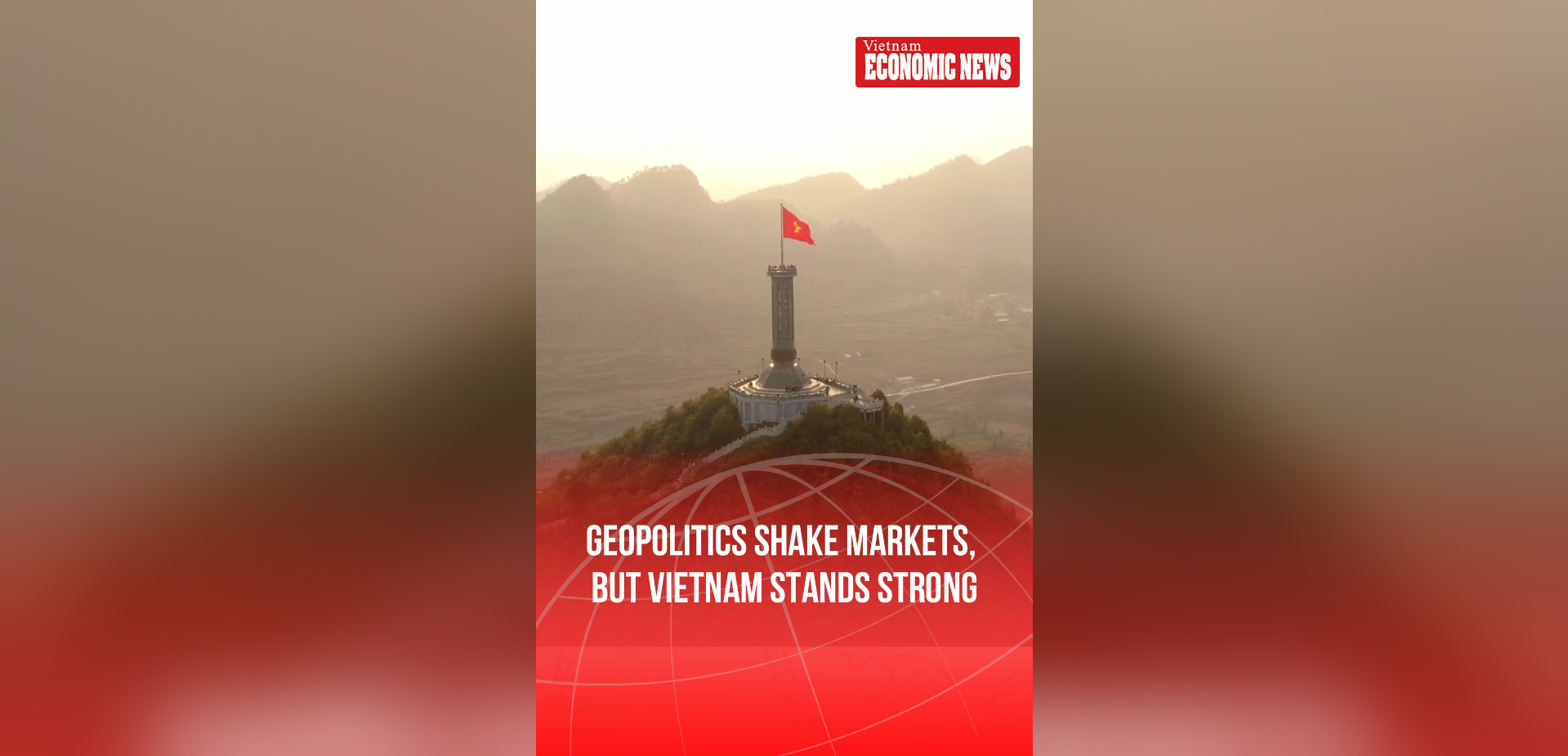 Geopolitics shake markets, but Vietnam stands strong